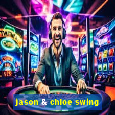 jason & chloe swing