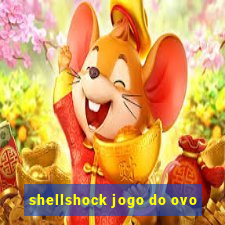 shellshock jogo do ovo