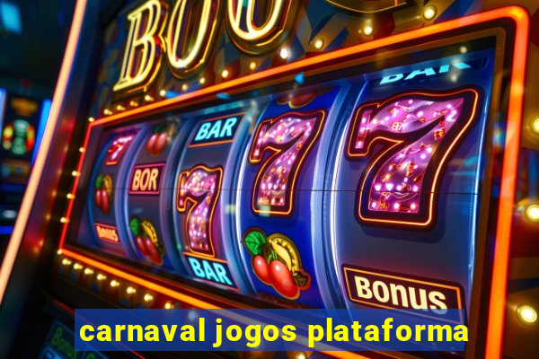 carnaval jogos plataforma