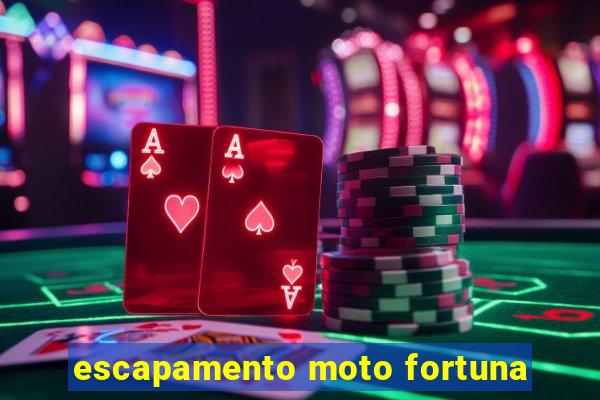 escapamento moto fortuna