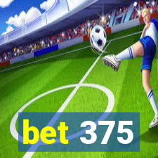 bet 375