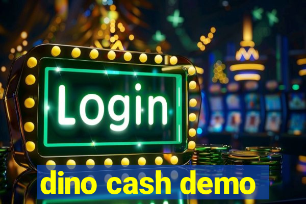 dino cash demo