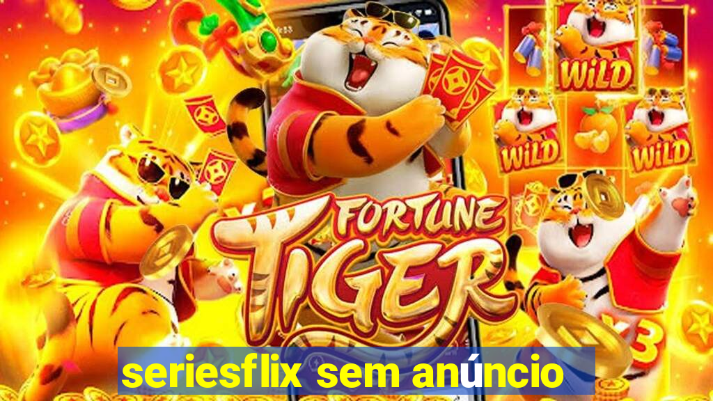 seriesflix sem anúncio