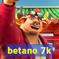 betano 7k