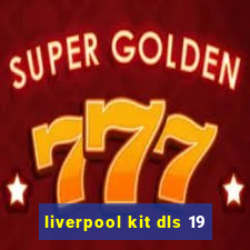 liverpool kit dls 19