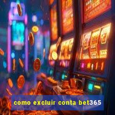 como excluir conta bet365