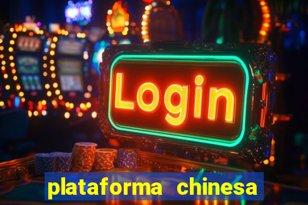 plataforma chinesa para ganhar dinheiro