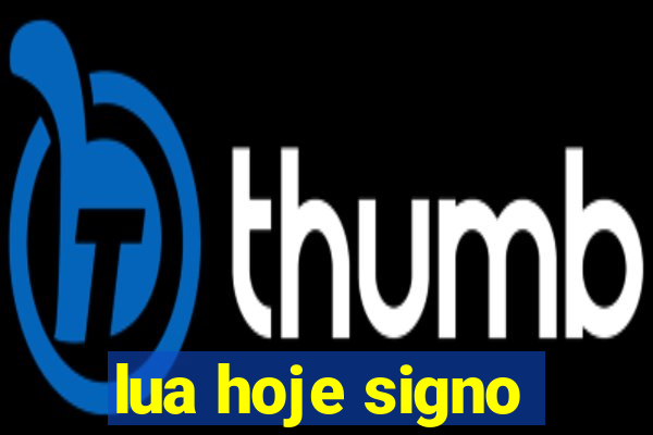 lua hoje signo