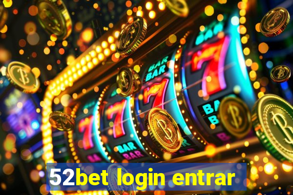 52bet login entrar