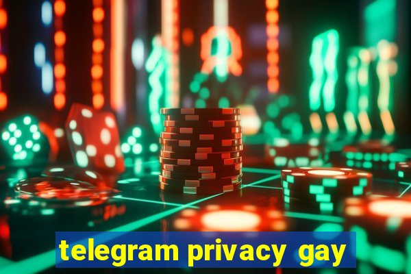 telegram privacy gay