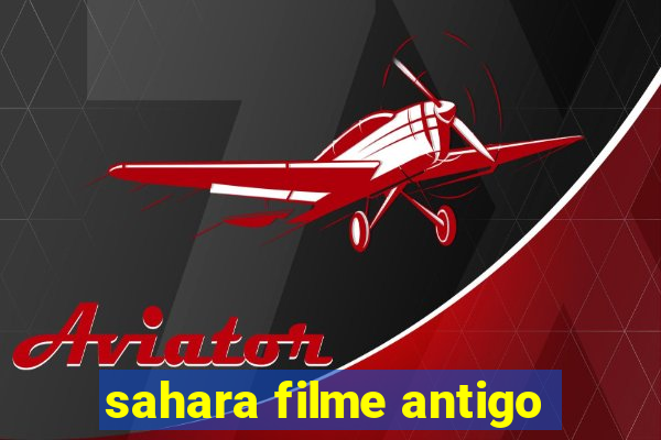 sahara filme antigo