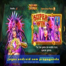 jogos android sem propaganda