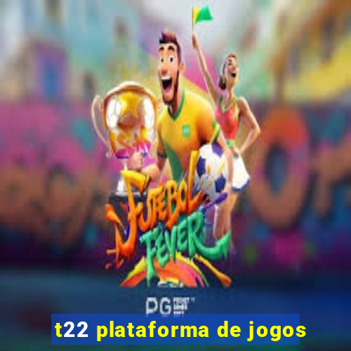 t22 plataforma de jogos