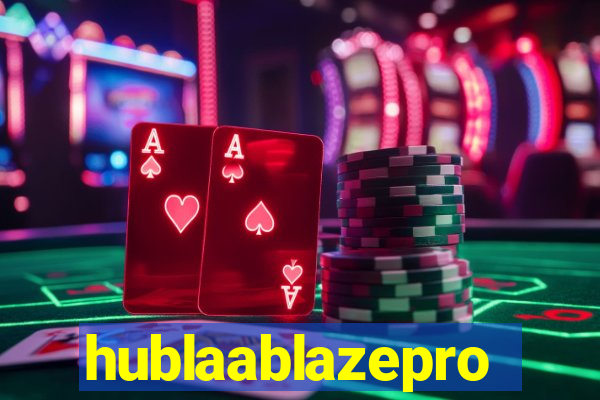 hublaablazepro