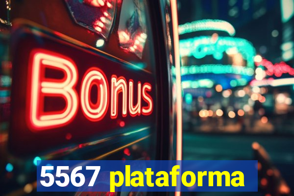 5567 plataforma