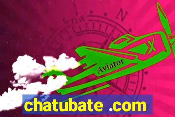 chatubate .com