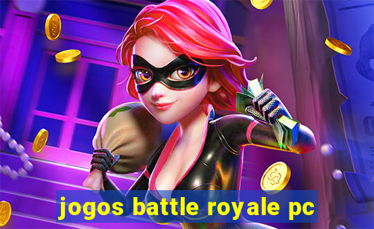 jogos battle royale pc