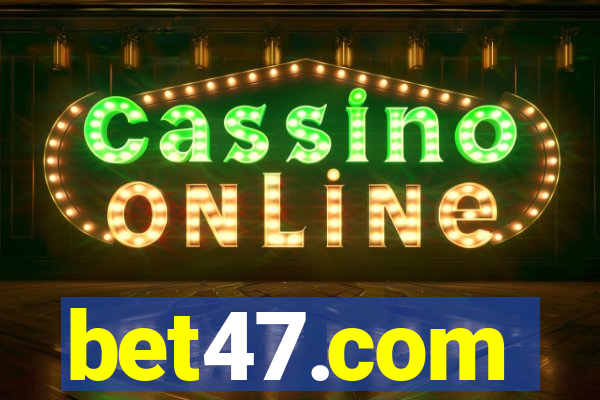 bet47.com