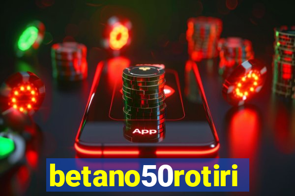 betano50rotiri