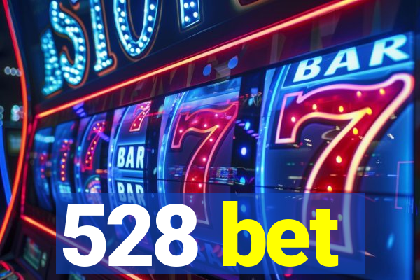 528 bet