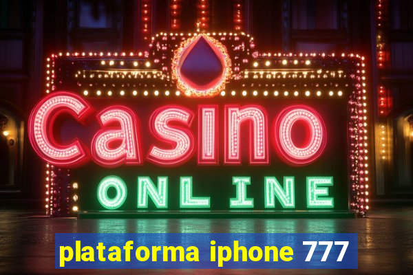 plataforma iphone 777