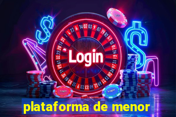 plataforma de menor