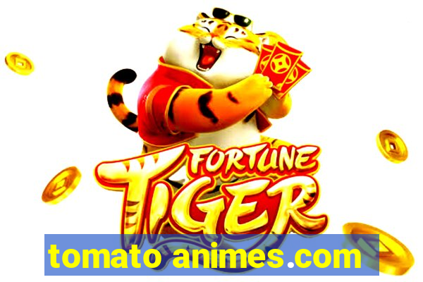 tomato animes.com