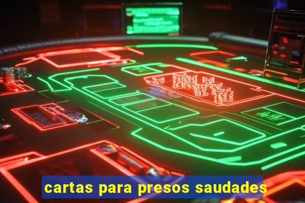 cartas para presos saudades