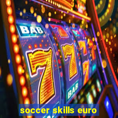 soccer skills euro