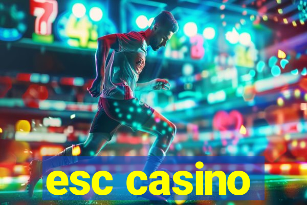 esc casino