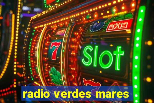 radio verdes mares