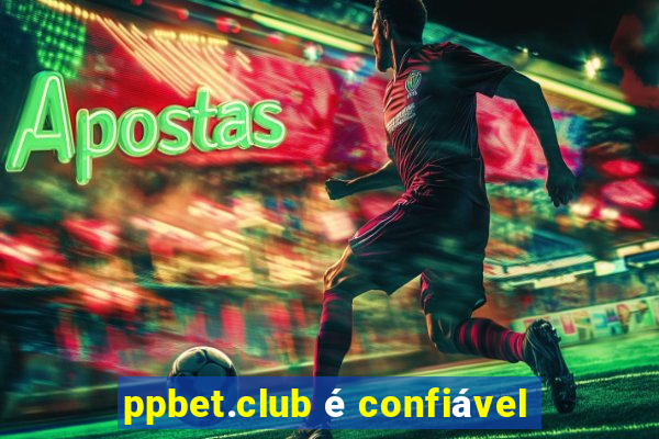 ppbet.club é confiável