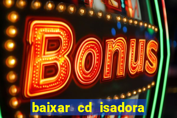 baixar cd isadora pompeo - processo