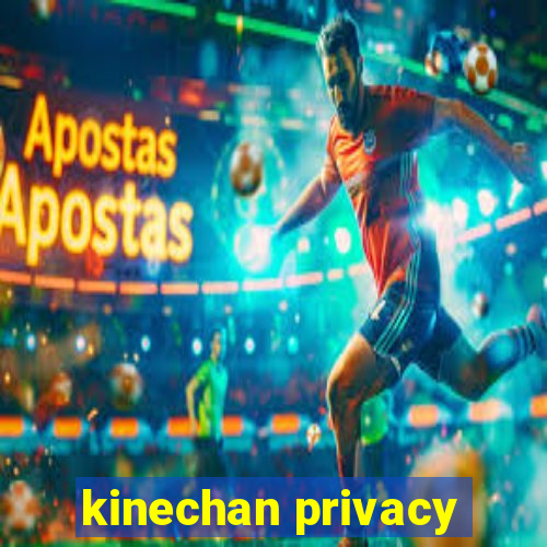 kinechan privacy