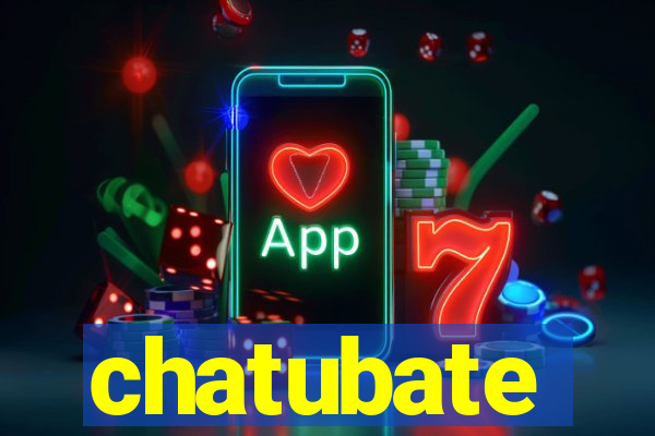 chatubate