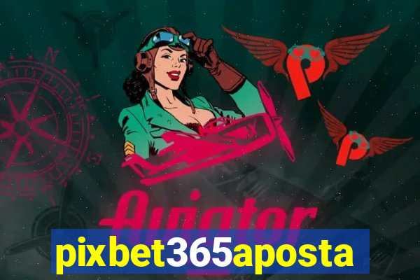 pixbet365aposta