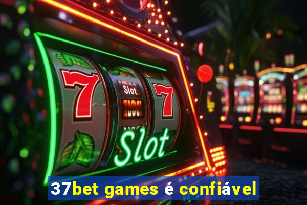 37bet games é confiável