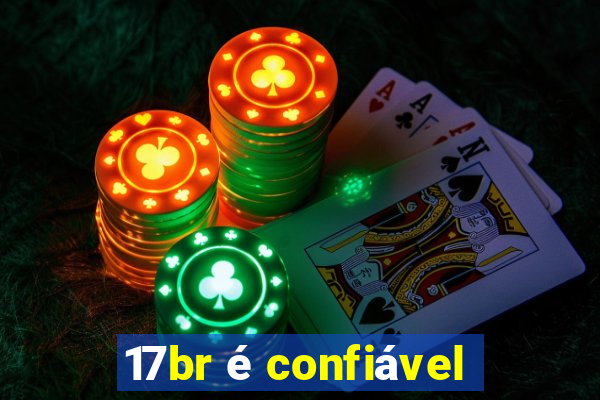 17br é confiável