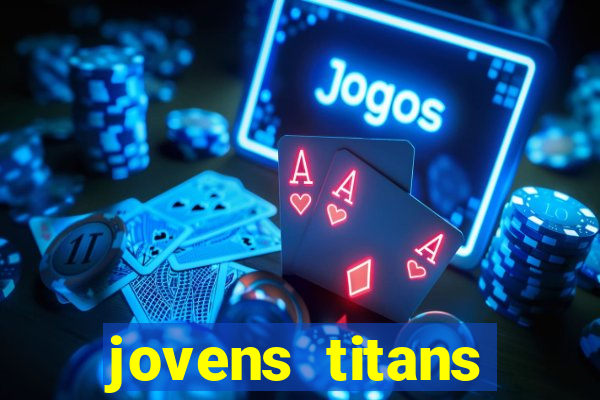 jovens titans cavando fortunas