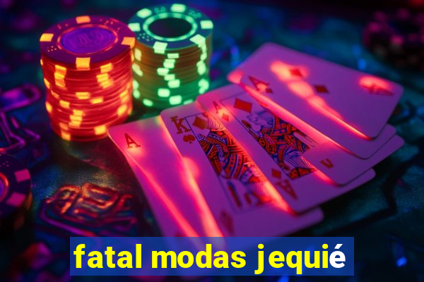 fatal modas jequié