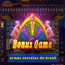 armas secretas do brasil