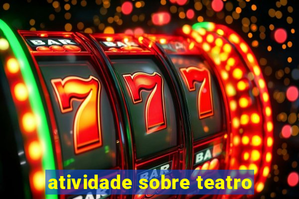 atividade sobre teatro