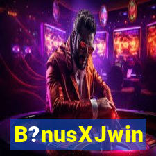 B?nusXJwin