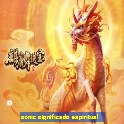 sonic significado espiritual