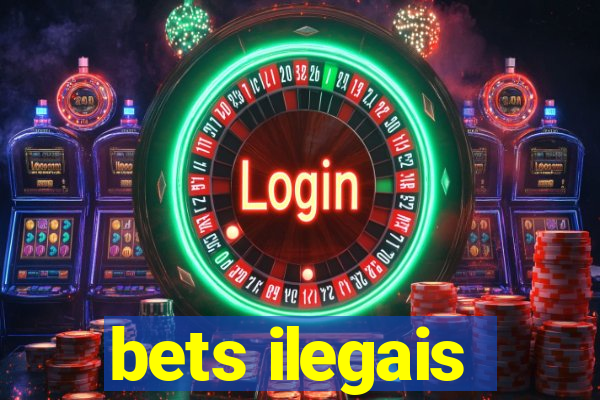 bets ilegais