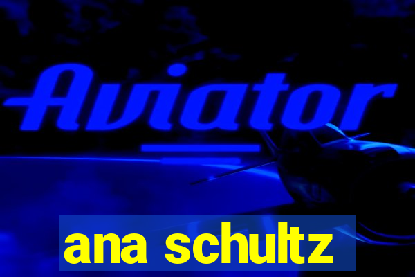 ana schultz