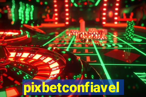 pixbetconfiavel