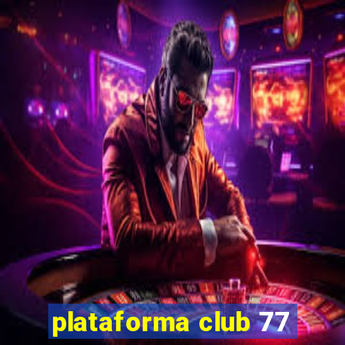 plataforma club 77