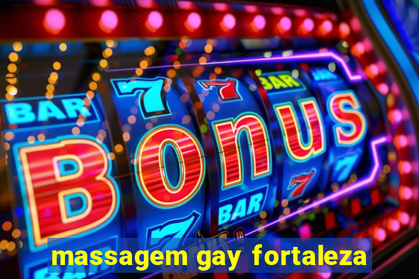 massagem gay fortaleza