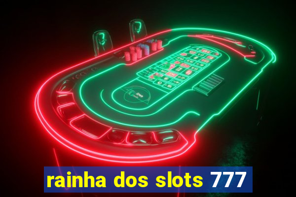 rainha dos slots 777